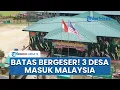 Lagu 3 Desa di Nunukan Kalimantan Utara Masuk Wilayah Negara Malaysia, Batas Area Bergeser