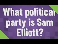 What political party is Sam Elliott