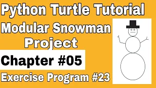 Python Turtle Tutorial Draw Modular Snowman Project using Turtle Chapter 5 Exercise Program 23