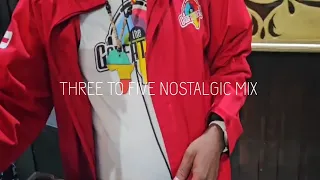 three to five nostalgic mix