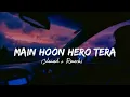 Download Lagu Main Hoon Hero Tera [Slowed + Reverb] - Armaan Malik Version | Lofi Songs | Lofi Vibes