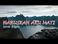 Download Lagu LYRIC \u0026 CORD HARUSKAH AKU MATI  I COVER ARLIDA PUTRI SUARANYA MANTAP REK