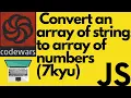 Convert an array of strings to array of numbers codewars 7kyu javascript