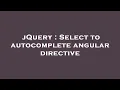 jQuery Select to autocomplete angular directive