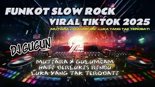 funkot slow rock mutiara x gulumcam luka yang tak terobati viral tiktok 2025 mr gugun 