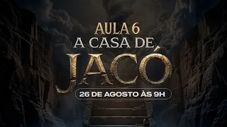 AULA 24 - A Casa de Jacó 6 | Domo Academy