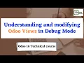 Understanding and modifying Odoo Views in Debug Mode Odoo 16 Technical Course