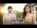 Download Lagu Mujhko Kiya Barbaad status | Mujhko kiya barbaad whatsapp status
