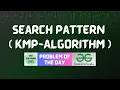 GFG POTD Search Pattern KMP-Algorithm GFG Problem of the Day GFG Solutions 09-01-20