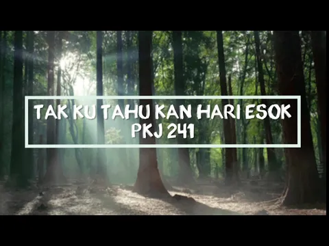 Download MP3 Tak Ku Tahu Kan Hari Esok - PKJ 241 | Lyric Video