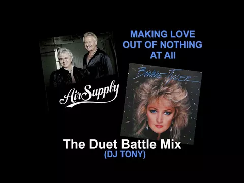 Download MP3 Air Supply \u0026 Bonnie Tyler - Making Love Out of Nothing at All (Duet Battle Mix - DJ Tony 2017)