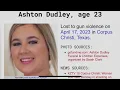 ASHTON DUDLEY 23 APR 17 2023 CORPUS CHRISTI TEXAS SHOT KILLED ON CITY S SOUTH SIDE