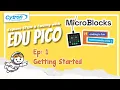 Episode 1 EDU PICO using MicroBlocks Getting Started