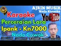 Download Lagu IPANK - Perceraian Lara [Karaoke] Kn7000 - Nada Pria | Ajrin Musik