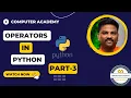 OPERATORS IN PYTHON PART - 3