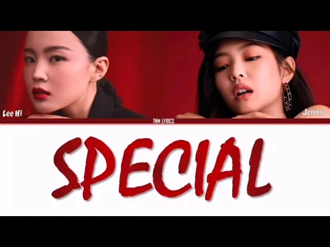 Download MP3 Lee Hi (이하이) – Special (feat. Jennie Kim) (Color Coded Lyrics Eng/Rom/Han/가사)