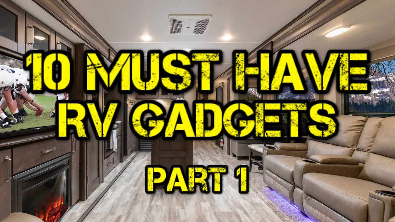 10 MUST HAVE RV GADGETS & ACCESSORIES || PART 1