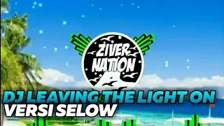 Download Dj Slow Leaving The Light On Full Bass MP3