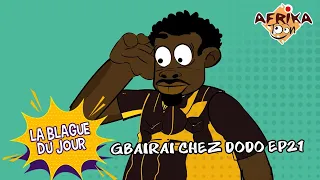 Gbairai chez Dodo EP21 😂 | La blague du jour