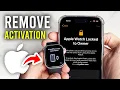 How To Remove Activation Lock From Apple Watch - Full Guide