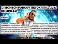 🎧🎶🎼DJ BONBON REMIX || DJ BONBON PARGOY TIKTOK 2022 KOMPILASI🎶🎼🎧