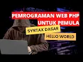 Belajar PHP Dasar Part 3 - Syntax Dasar Hello World