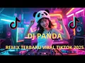 Download Lagu KUMPULAN REMIX DJ PANDA TERBARU VIRAL TIKTOK 2025