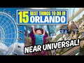 Top 15 BEST Things To Do In Orlando Florida Near Universal