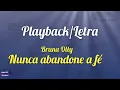 Nunca Abandone a Fé - playback letra | Bruna Olly