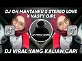 Download Lagu DJ OH MANTANKU X STEREO LOVE X NASTY GIRL VIRAL TIKTOK 2024