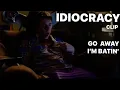 Go Away I m Batin IDIOCRACY