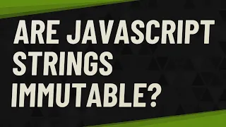 Are JavaScript strings immutable