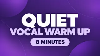 Quiet Vocal Warm Up (8 Minutes)