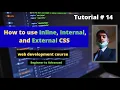 How to use inline internal and external CSS web development course tutorial no 14