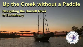 Up the creek without a paddle – Navigating the Burnett River to Bundaberg’s Town Reach – Episode 43