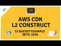 Create and Deploy an AWS CDK Curated Construct Level 2 Using Java