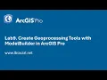 Lab9 Create Geoprocessing Tools with ModelBuilder in ArcGIS Pro