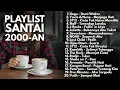 Download Lagu TOP LAGU 2000-AN POP INDONESIA BUAT TEMAN KERJA \u0026 SANTAI | Playlist Full Album Akustik Nostalgia