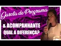 Qual a diferenca da Garota de Programa e Acompanhante de luxo Qual Melhor Forma de Trabalhar