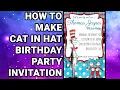 How To Make Cat In The Hat Birt ay Party Invitations