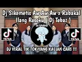 Download Lagu DJ SIKEMETIS AW AW AW X RABAKAL ILANG ROSOKU || DJ SAKTENAN 2 BY DJ TEBAZ VIRAL TIKTOK TERBARU 2024