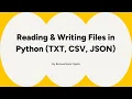 Reading Writing Files in Python TXT CSV JSON