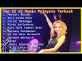 Download Lagu Top 12 dj remix malaysia terbaik | VERSI DJ NOFIN asia full bass remix terpopuler 2020