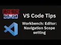 VS Code tips The Workbench Editor Navigation Scope setting