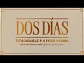 Dos días - Tito Double P, Peso pluma