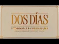 Download Lagu Dos días - Tito Double P, Peso pluma
