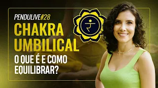 PenduLIVE #28: CHAKRA UMBILICAL - O QUE É E COMO EQUILIBRAR | Dia 19/06 às 12h08