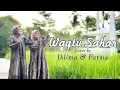 WAQTU SAHAR - IKLIMA \u0026 FATMA