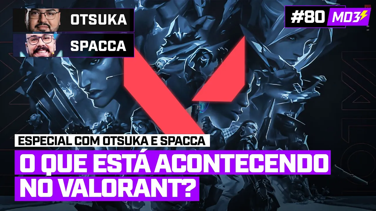 O QUE ESTÁ ACONTECENDO no VALORANT?! (com Spacca e Otsuka) - MD3 #80