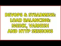 DevOps SysAdmins Load balancing Nginx Varnish and HTTP sessions 3 Solutions